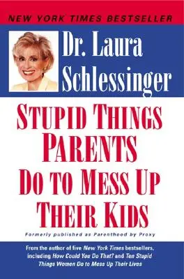 Hlúpe veci, ktorými rodičia kazia svoje deti - Stupid Things Parents Do to Mess Up Their Kids