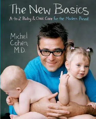 Nové základy: Základné princípy: A-To-Z Starostlivosť o dieťa a dieťa pre moderného rodiča - The New Basics: A-To-Z Baby & Child Care for the Modern Parent