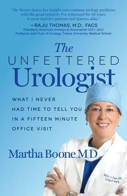 Nespútaný urológ: Čo som vám nikdy nemal čas povedať počas pätnásťminútovej návštevy v ordinácii - The Unfettered Urologist: What I Never Had Time to Tell You in a Fifteen Minute Office Visit