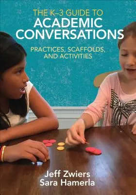 Sprievodca akademickou konverzáciou pre deti od 3 rokov: Praktiky, podklady a aktivity - The K-3 Guide to Academic Conversations: Practices, Scaffolds, and Activities
