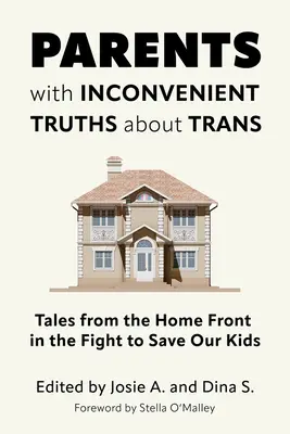 Rodičia s nepohodlnými pravdami o trans: Príbehy z domáceho frontu v boji za záchranu našich detí - Parents with Inconvenient Truths about Trans: Tales from the Home Front in the Fight to Save Our Kids