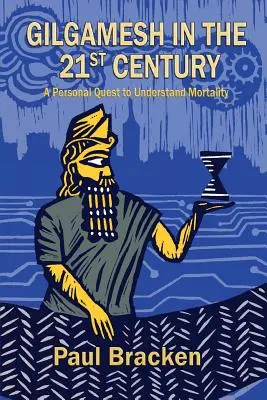 Gilgameš v 21. storočí: Osobná snaha o pochopenie smrteľnosti - Gilgamesh in the 21st Century: A Personal Quest to Understand Mortality