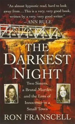 Najtemnejšia noc: Dve sestry, brutálna vražda a strata nevinnosti v malom mestečku - The Darkest Night: Two Sisters, a Brutal Murder, and the Loss of Innocence in a Small Town