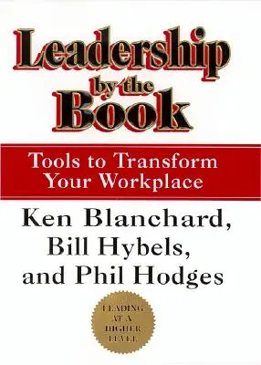 Vedenie podľa knihy: Nástroje na premenu vášho pracoviska - Leadership by the Book: Tools to Transform Your Workplace