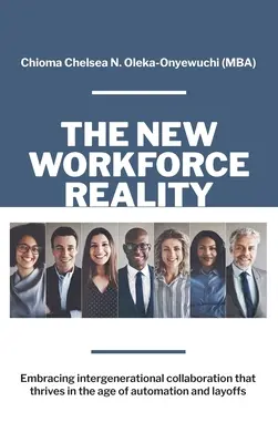 Nová realita pracovnej sily: Prijať medzigeneračnú spoluprácu, ktorá prosperuje v dobe automatizácie a prepúšťania - The New Workforce Reality: Embracing Intergenerational Collaboration That Thrives in the Age of Automation and Layoffs