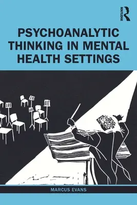 Psychoanalytické myslenie v oblasti duševného zdravia - Psychoanalytic Thinking in Mental Health Settings