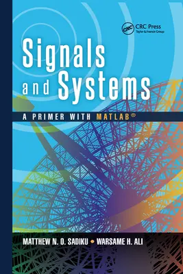 Signály a systémy: Signály a signály: základný materiál s Matlabom(r), 1. vydanie. - Signals and Systems: A Primer with Matlab(r)