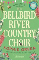 Chór Bellbird River Country - Hrejivý príbeh o nových priateľoch a nových začiatkoch z medzinárodného bestselleru - Bellbird River Country Choir - A heartwarming story about new friends and new starts from the international bestseller
