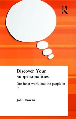 Objavte svoje podosobnosti: Náš vnútorný svet a ľudia v ňom - Discover Your Subpersonalities: Our Inner World and the People in It