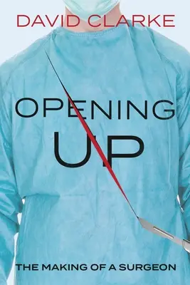 Otvoriť sa: The Making of a Surgeon - Opening Up: The Making of a Surgeon