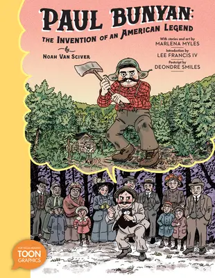 Paul Bunyan: Vynález americkej legendy: A Toon Graphic: A Toon Graphic - Paul Bunyan: The Invention of an American Legend: A Toon Graphic