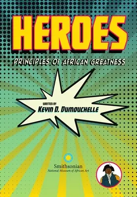 Hrdinovia: Princípy africkej veľkosti - Heroes: Principles of African Greatness