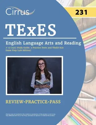 TExES English Language Arts and Reading 7-12 (231) Study Guide (Študijná príručka k testom TExES z anglického jazyka a čítania 7-12 (231)): 2 praktické testy a príprava na skúšku TExES ELA [4. vydanie]. - TExES English Language Arts and Reading 7-12 (231) Study Guide: 2 Practice Tests and TExES ELA Exam Prep [4th Edition]