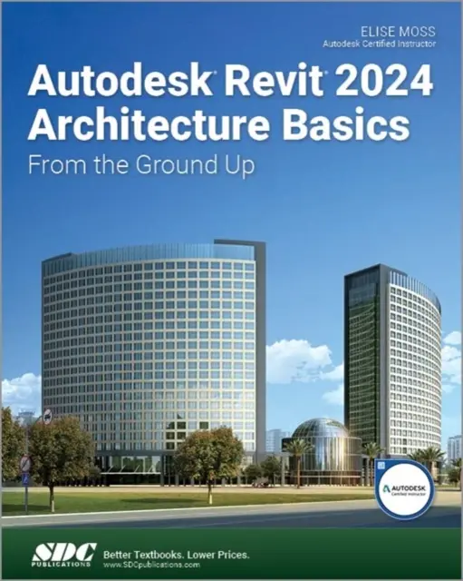 Autodesk Revit 2024 Základy architektúry - od základov - Autodesk Revit 2024 Architecture Basics - From the Ground Up