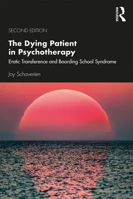 Zomierajúci pacient v psychoterapii: Erotický prenos a syndróm internátnej školy. - The Dying Patient in Psychotherapy: Erotic Transference and Boarding School Syndrome