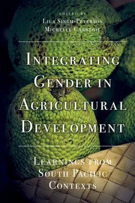 Integrácia rodovej rovnosti do rozvoja poľnohospodárstva: Poznatky z kontextu južného Tichomoria - Integrating Gender in Agricultural Development: Learnings from South Pacific Contexts