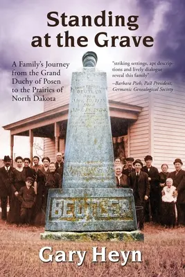 Stáť pri hrobe: Cesta rodiny z Posenského veľkovojvodstva do prérií Severnej Dakoty - Standing at the Grave: A Family's journey from the Grand Duchy of Posen to the Prairies of North Dakota