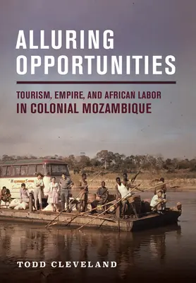 Lákavé príležitosti: Turizmus, impérium a africká práca v koloniálnom Mozambiku - Alluring Opportunities: Tourism, Empire, and African Labor in Colonial Mozambique