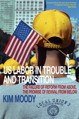 Us Labor in Trouble and Transition (My pracujúci v problémoch a prechode): Zlyhanie reforiem zhora, prísľub obrody zdola - Us Labor in Trouble and Transition: The Failure of Reform from Above, the Promise of Revival from Below