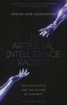Je umelá inteligencia rasistická?: Etika umelej inteligencie a budúcnosť ľudstva - Is Artificial Intelligence Racist?: The Ethics of AI and the Future of Humanity