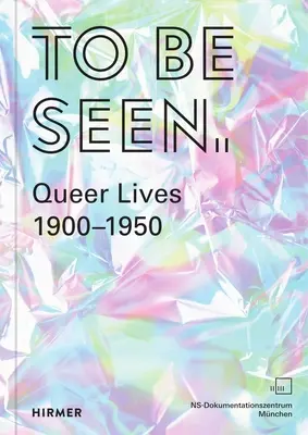 Byť videný: Queer Lives 1900-1950 - To Be Seen: Queer Lives 1900-1950