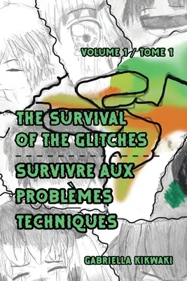 The Survivre of the Glitches / Prežiť s technikami: Tome 1 / Tome 1 - The Survival of the Glitches/Survivre aux problmes techniques: Volume 1 / Tome 1