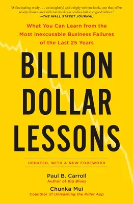 Miliardové lekcie: Čo sa môžete naučiť z najneospravedlniteľnejších podnikateľských neúspechov za posledných 25 rokov - Billion Dollar Lessons: What You Can Learn from the Most Inexcusable Business Failures of the Last 25 Years