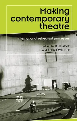 Tvorba súčasného divadla: Medzinárodné skúšobné procesy - Making contemporary theatre: International rehearsal processes