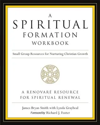 Pracovná učebnica duchovnej formácie - revidované vydanie: Zdroje pre malé skupiny na podporu kresťanského rastu - A Spiritual Formation Workbook - Revised Edition: Small Group Resources for Nurturing Christian Growth
