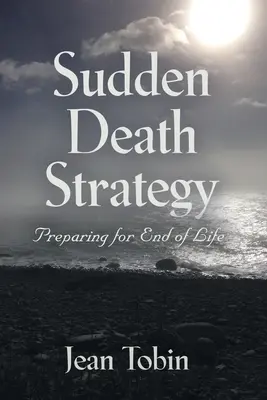 Stratégia náhlej smrti: Príprava na koniec života - Sudden Death Strategy: Preparing for End of Life