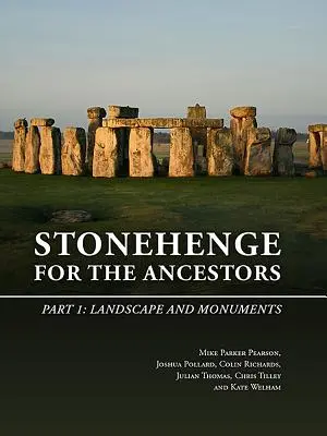 Stonehenge pre predkov. Časť 1: Krajina a pamiatky - Stonehenge for the Ancestors. Part 1: Landscape and Monuments