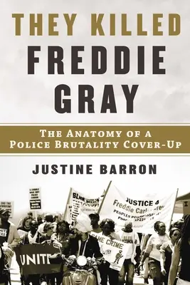 Zabili Freddieho Graya: Anatómia utajovania policajnej brutality - They Killed Freddie Gray: The Anatomy of a Police Brutality Cover-Up