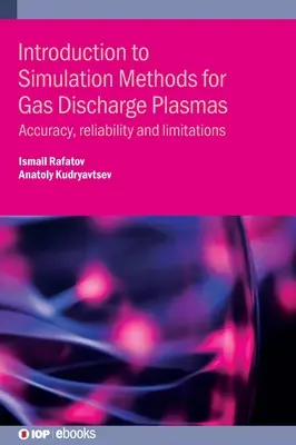 Úvod do simulačných metód pre plynovú výbojovú plazmu: Presnosť, spoľahlivosť a obmedzenia - Introduction to Simulation Methods for Gas Discharge Plasmas: Accuracy, reliability and limitations