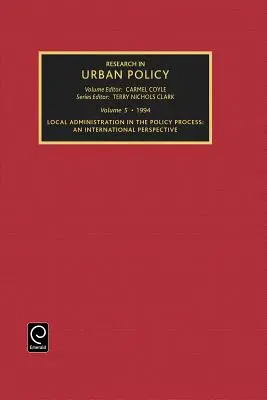 Výskum v oblasti mestskej politiky, zväzok 5: Miestna správa v politickom procese: Medzinárodná perspektíva - Research in Urban Policy, Volume 5: Local Administration in the Policy Process: An International Perspective
