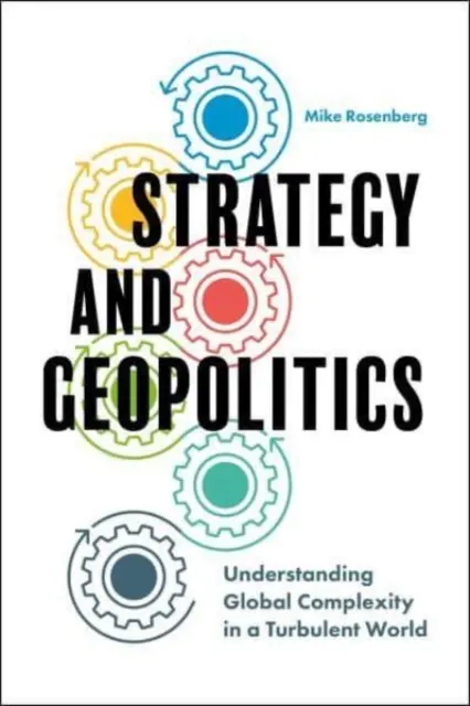 Stratégia a geopolitika: Pochopenie globálnej komplexnosti v turbulentnom svete - Strategy and Geopolitics: Understanding Global Complexity in a Turbulent World