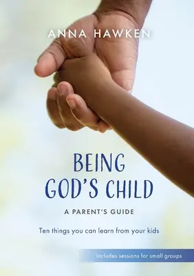 Byť Božím dieťaťom: Desať vecí, ktoré sa môžete naučiť od svojich detí - Being God's Child: Ten things you can learn from your kids