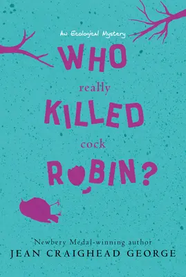 Kto naozaj zabil kohúta Robina? Ekologická záhada - Who Really Killed Cock Robin?: An Ecological Mystery
