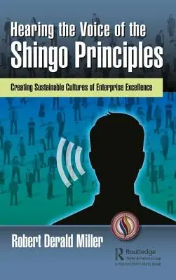 Počuť hlas princípov Shingo: Vytváranie udržateľných kultúr podnikovej excelentnosti - Hearing the Voice of the Shingo Principles: Creating Sustainable Cultures of Enterprise Excellence
