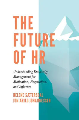 Budúcnosť ŽP: Znalostný manažment pre motiváciu, vyjednávanie a ovplyvňovanie - The Future of HR: Understanding Knowledge Management for Motivation, Negotiation, and Influence