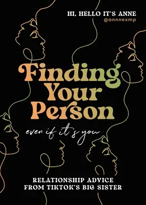 Nájsť svoju osobu: Aj keď ste to vy: Vzťahové rady od staršej sestry Tiktok - Finding Your Person: Even If It's You: Relationship Advice from Tiktok's Big Sister