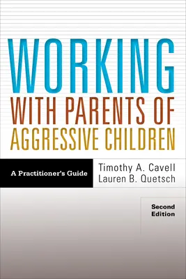 Práca s rodičmi agresívnych detí: Príručka pre praktika: Ako pracovať s agresívnymi deťmi? - Working with Parents of Aggressive Children: A Practitioner's Guide