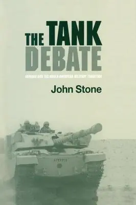 Debata o tankoch: Debata o pancieroch a anglo-americkej vojenskej tradícii - The Tank Debate: Armour and the Anglo-American Military Tradition