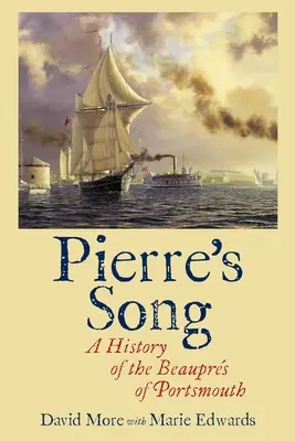 Pierrova pieseň: A History of the Beauprs of Portsmouth - Pierre's Song: A History of the Beauprs of Portsmouth