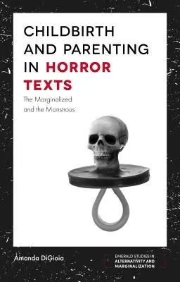 Pôrod a rodičovstvo v hororových textoch: Marginalizované a obludné - Childbirth and Parenting in Horror Texts: The Marginalized and the Monstrous