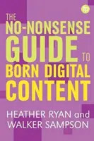 Sprievodca digitálnym obsahom bez zmyslu - The No-Nonsense Guide to Born-Digital Content