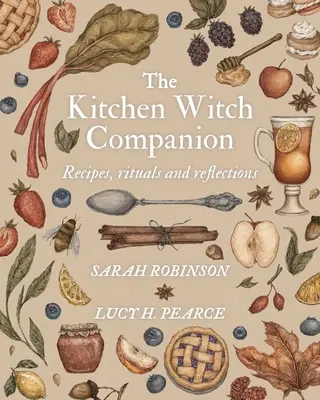 Spoločník kuchynskej čarodejnice: Recepty, rituály a úvahy - The Kitchen Witch Companion: Recipes, rituals and reflections