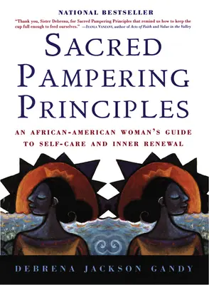 Posvätné zásady rozmaznávania: Príručka afroamerickej ženy pre starostlivosť o seba a vnútornú obnovu - Sacred Pampering Principles: An African-American Woman's Guide to Self-Care and Inner Renewal