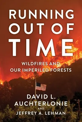 Dochádza čas: lesné požiare a naše ohrozené lesy - Running Out of Time: Wildfires and Our Imperiled Forests