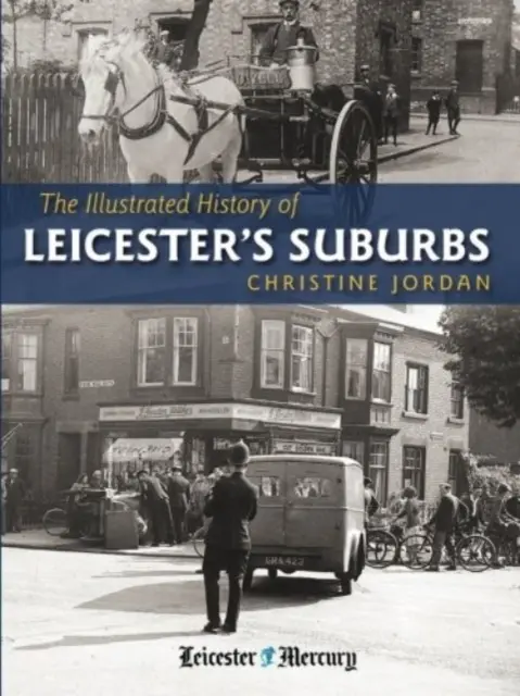 Ilustrované dejiny predmestí Leicesteru - Illustrated History of Leicester's Suburbs