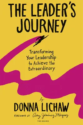 Cesta vedúceho: Premena vášho vedenia na dosiahnutie výnimočného - The Leader's Journey: Transforming Your Leadership to Achieve the Extraordinary